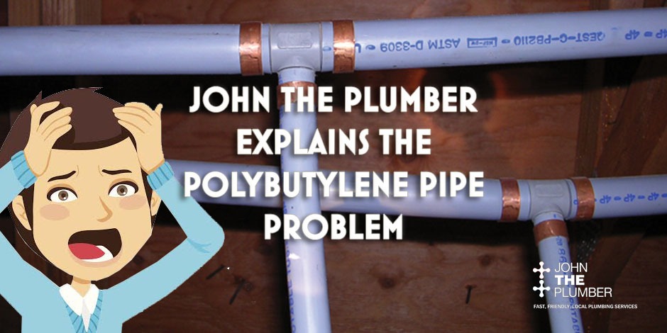 Barrhaven: John THE Plumber Explains The Polybutylene Pipe Problem